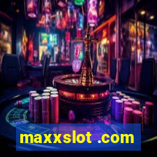 maxxslot .com