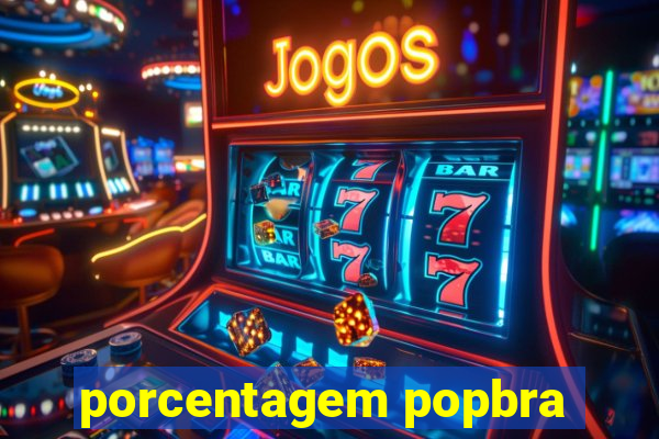 porcentagem popbra