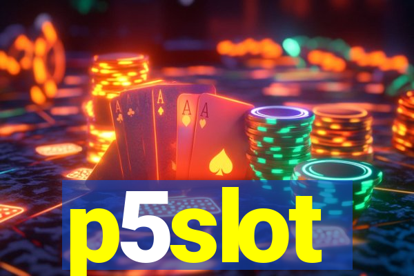 p5slot