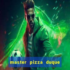 master pizza duque de caxias parque fluminense