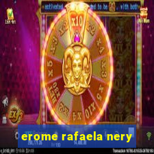 erome rafaela nery