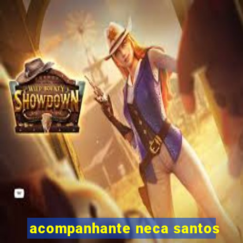 acompanhante neca santos