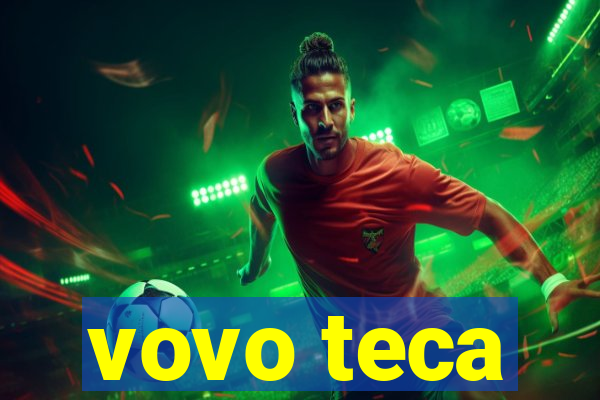 vovo teca