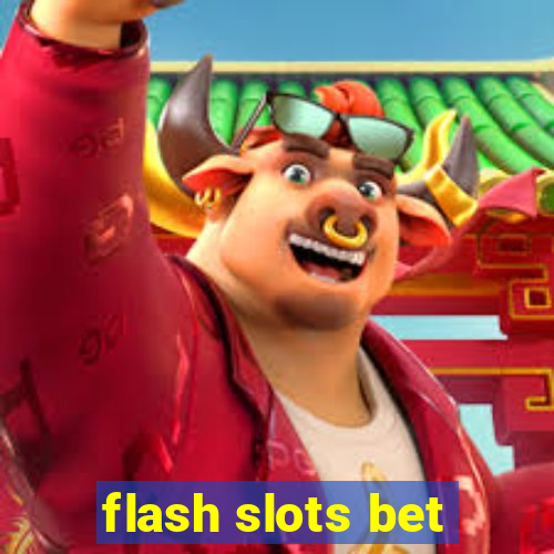 flash slots bet