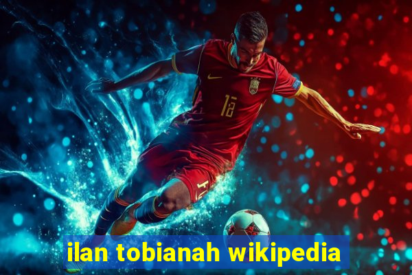 ilan tobianah wikipedia