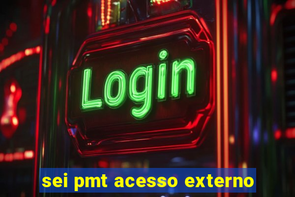 sei pmt acesso externo