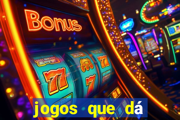 jogos que dá dinheiro grátis