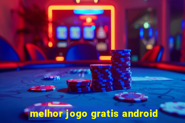 melhor jogo gratis android