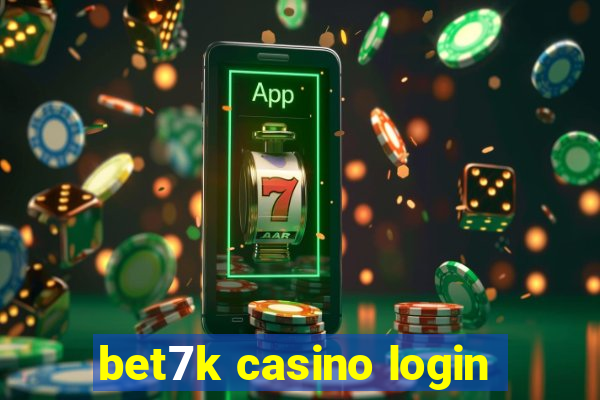 bet7k casino login