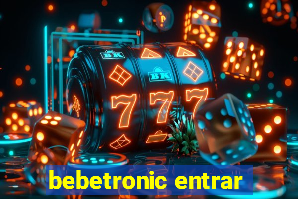 bebetronic entrar