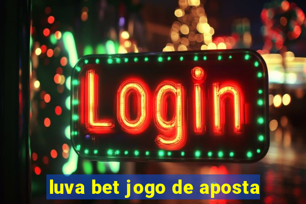 luva bet jogo de aposta