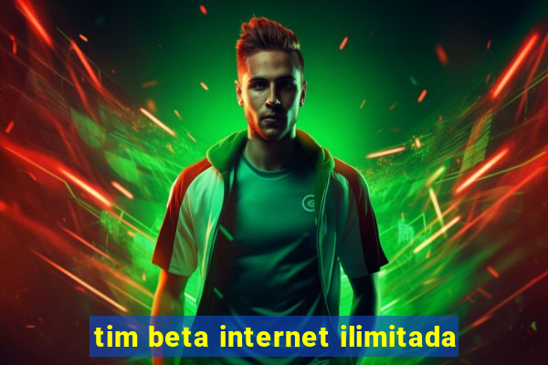 tim beta internet ilimitada