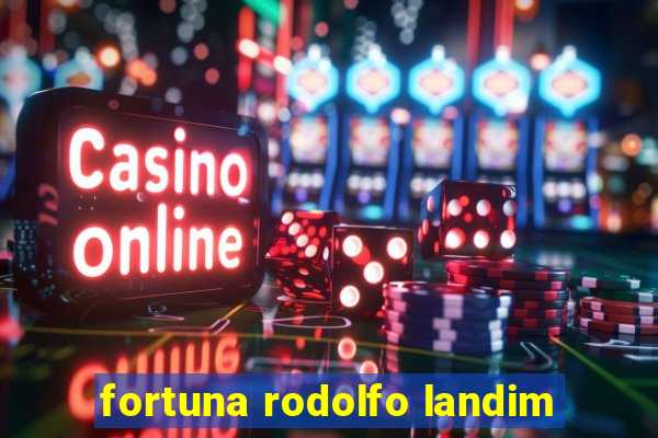 fortuna rodolfo landim