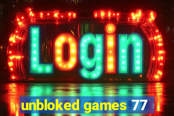 unbloked games 77