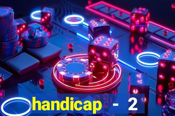 handicap - 2 resultado final