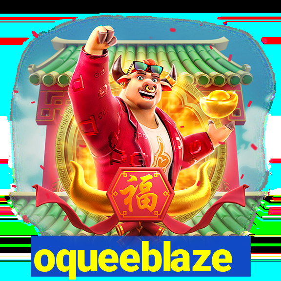 oqueeblaze