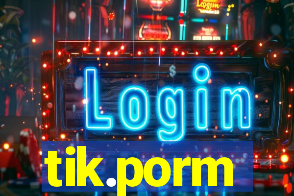 tik.porm