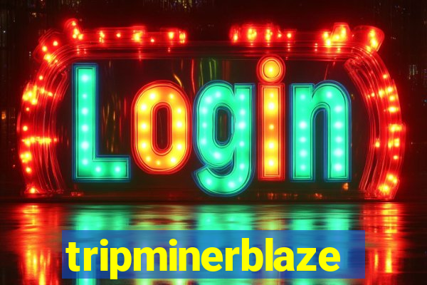 tripminerblaze