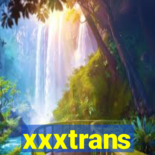 xxxtrans