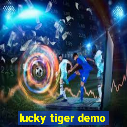 lucky tiger demo