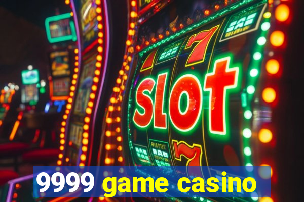 9999 game casino