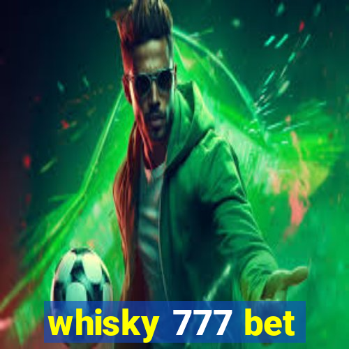 whisky 777 bet