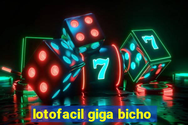 lotofacil giga bicho