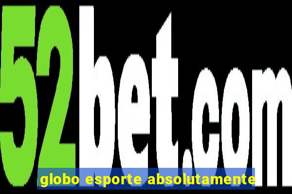 globo esporte absolutamente