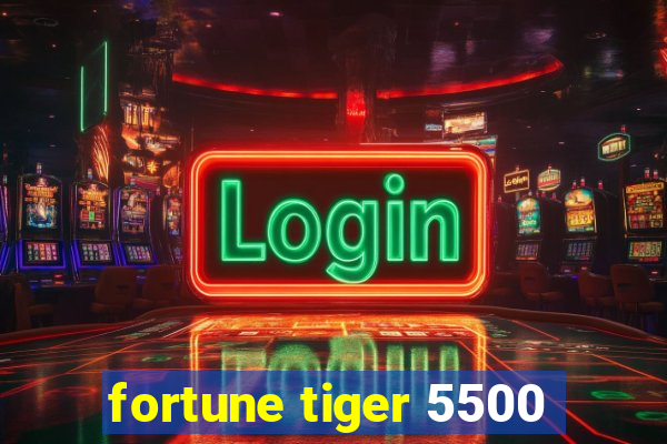 fortune tiger 5500