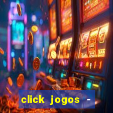 click jogos - ganhar dinheiro