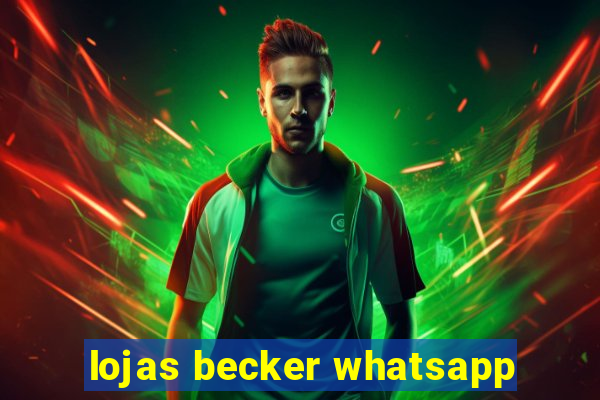 lojas becker whatsapp