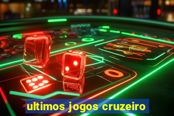 ultimos jogos cruzeiro