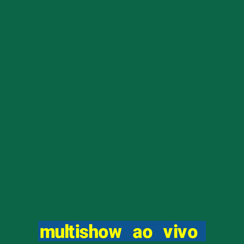 multishow ao vivo gratis online