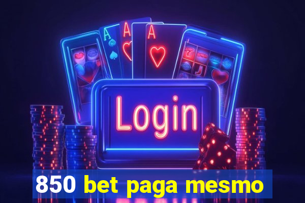 850 bet paga mesmo