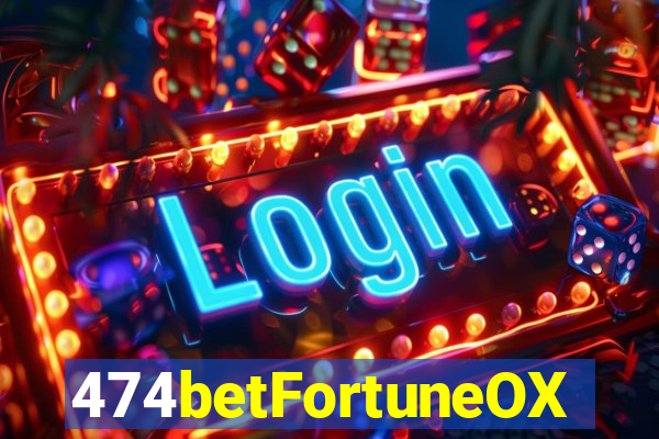 474betFortuneOX