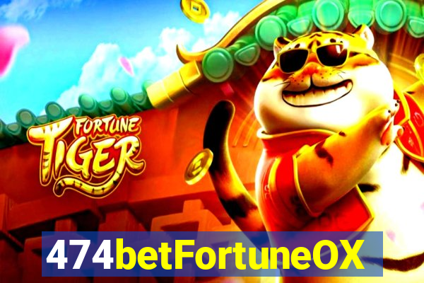 474betFortuneOX