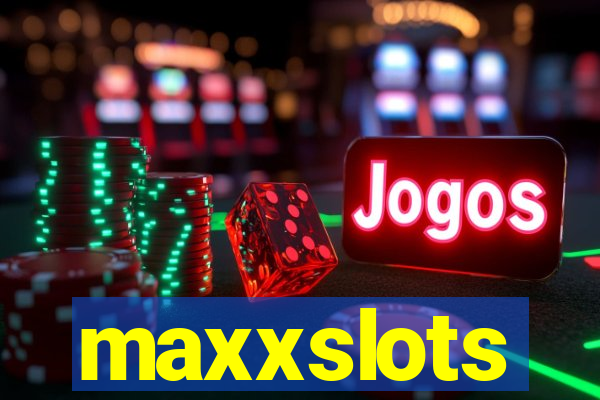 maxxslots