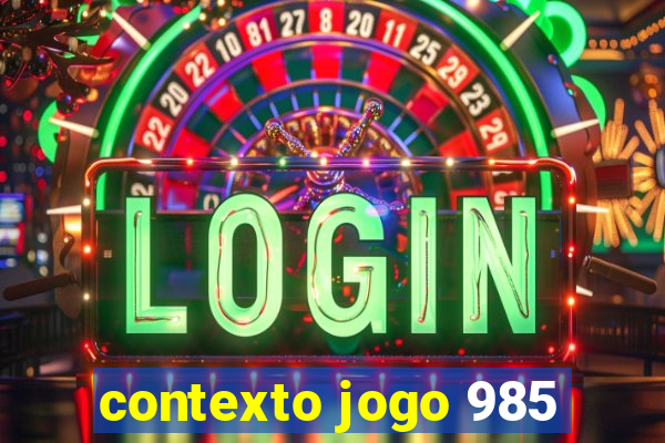 contexto jogo 985