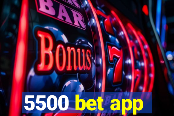 5500 bet app