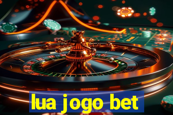 lua jogo bet