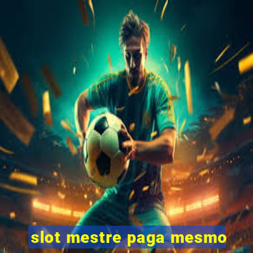 slot mestre paga mesmo