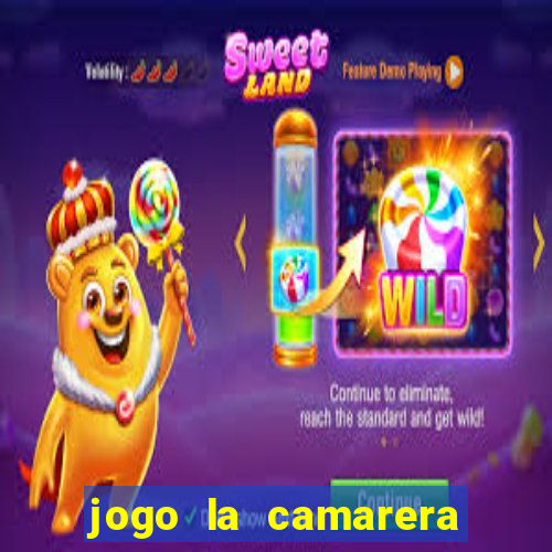 jogo la camarera para celular