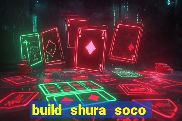 build shura soco furac o