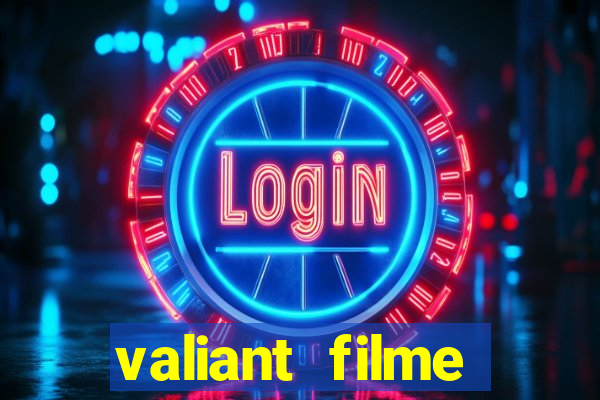 valiant filme completo dublado