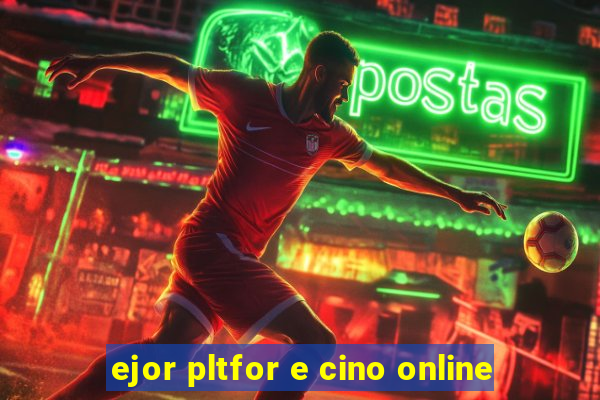 ejor pltfor e cino online