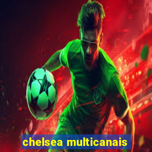 chelsea multicanais