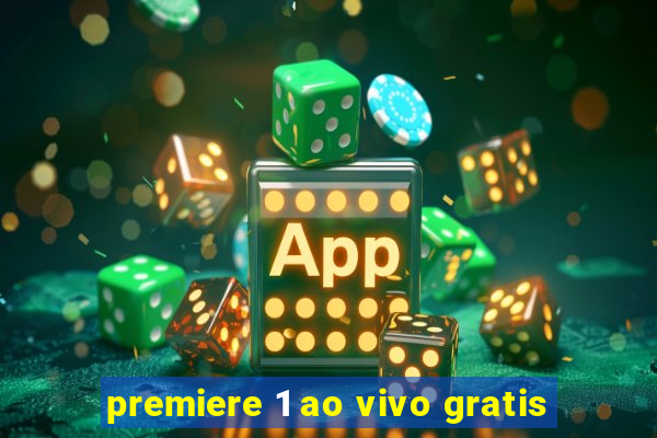 premiere 1 ao vivo gratis