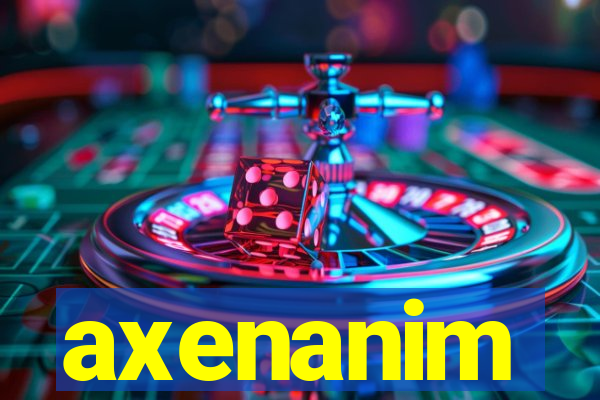 axenanim