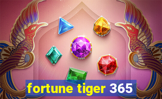 fortune tiger 365