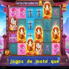 jogos de moto que da grau